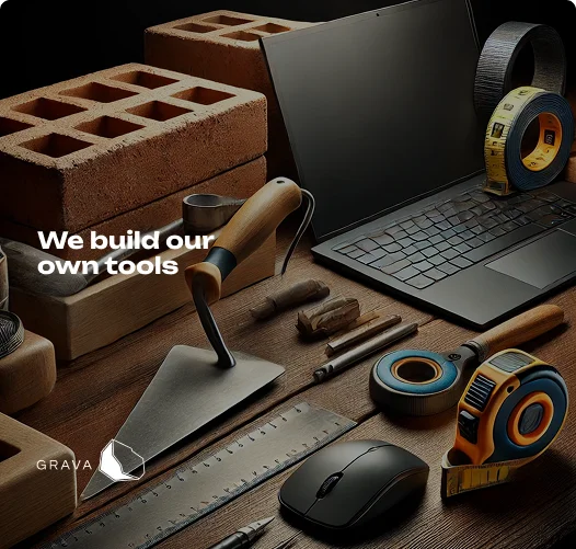 We build our own tools